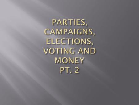 Party in the electorate The people who identify with a particular party Party identification – may be psychological attachment or actual voter registration.