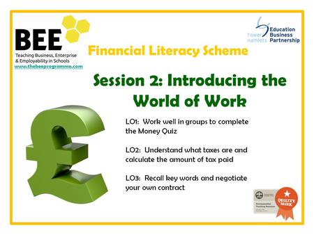 LO1: Work well in groups to complete the Money Quiz LO2: Understand what taxes are and calculate the amount of tax paid LO3: Recall key words and negotiate.