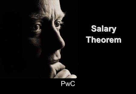 PwCPwC Salary Theorem Salary Theorem Pwc 2 Everyone knows the Salary Theorem establishes that engineers and scientist can NEVER earn as much money as.