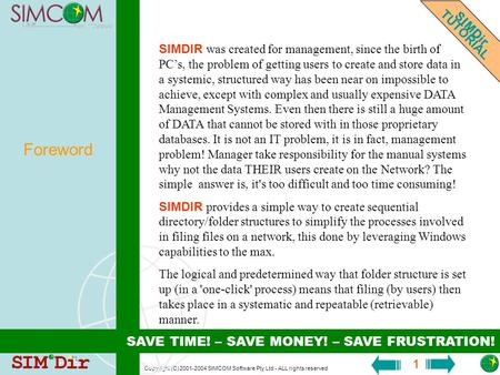 Copyright (C) 2001-2004 SIMCOM Software Pty Ltd - ALL rights reserved 1 Foreword SIMDIR was created for management, since the birth of PCs, the problem.