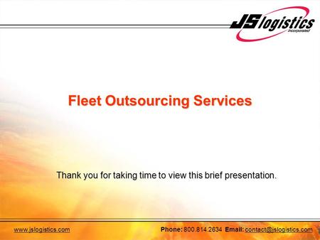 800.814.2634   Fleet Outsourcing Services Thank you for taking time to view this brief presentation.