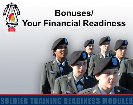 Bonuses/ Your Financial Readiness. 2 Terminal Learning Objective Action: Manage your Personal Finances and Understand Bonuses Conditions: Given a Leave.