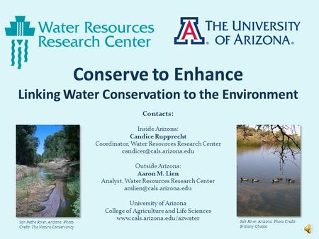 1 San Pedro River, Arizona. Photo Credit: The Nature Conservancy Salt River, Arizona. Photo Credit: Brittany Choate Contacts: Inside Arizona: Candice.