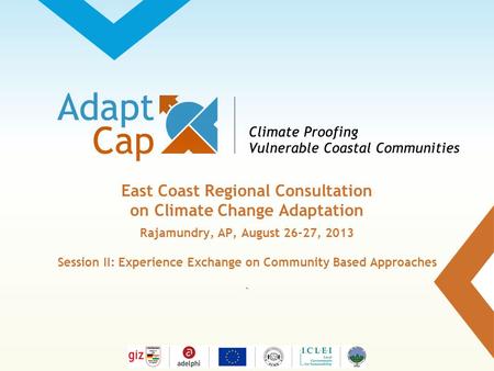 Dokumentation Ergebnisse 29./30 August 2006 / Folie 1 Folie 1 East Coast Regional Consultation on Climate Change Adaptation Rajamundry, AP, August 26-27,