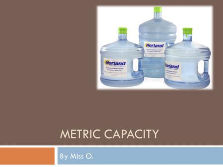 METRIC CAPACITY By Miss O.. Can you draw your own Big G?