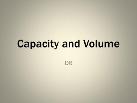 Capacity and Volume D6 Put together your straw Fill the sink about a quarter full of water. Measure 100 ml of water and pour it into the jug. Draw a.