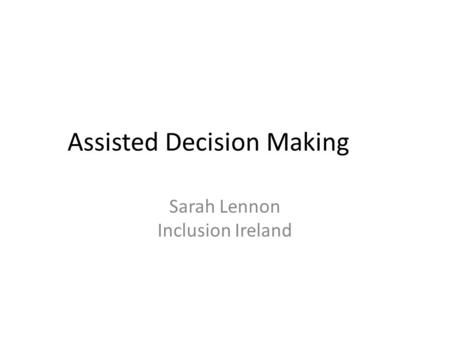 Assisted Decision Making