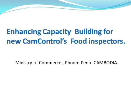 Enhancing Capacity Building for new CamControl’s Food inspectors.