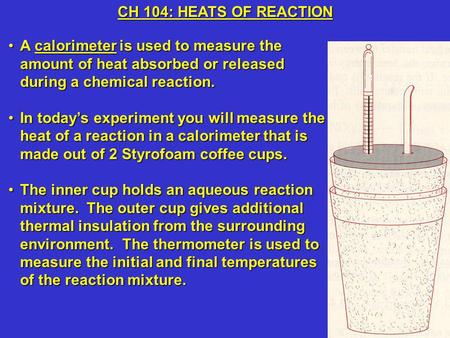 A calorimeter is used to measure the amount of heat absorbed or released during a chemical reaction.A calorimeter is used to measure the amount of heat.