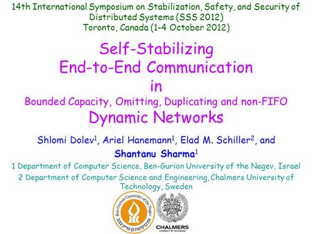 Self-Stabilizing End-to-End Communication in Bounded Capacity, Omitting, Duplicating and non-FIFO Dynamic Networks Shlomi Dolev 1, Ariel Hanemann 1, Elad.