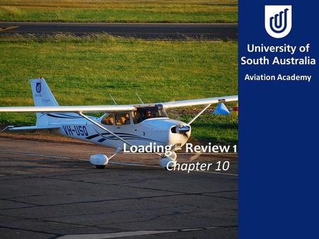 Loading – Review 1 Chapter 10. Aim To review the aircraft loading quiz questions.