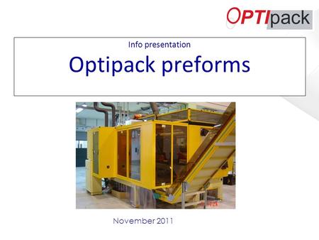 Info presentation Optipack preforms November 2011.