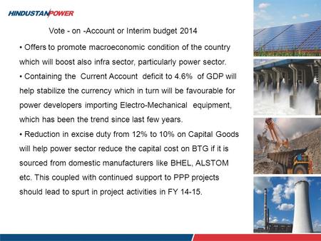 Offers to promote macroeconomic condition of the country which will boost also infra sector, particularly power sector. Containing the Current Account.