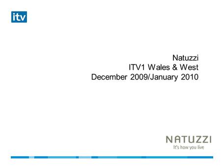 Natuzzi ITV1 Wales & West December 2009/January 2010.