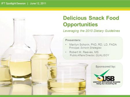 Delicious Snack Food Opportunities Presenters: Marilyn Schorin, PhD, RD, LD, FADA Principal, Schorin Strategies Robert M. Reeves, MS Public Affairs Director,