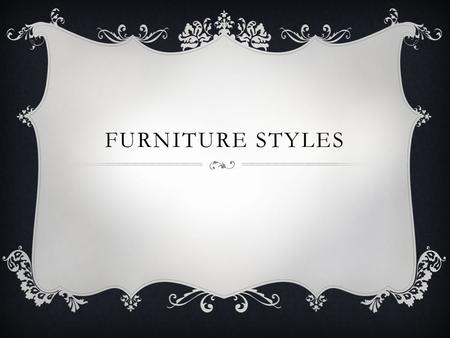 Furniture Styles.