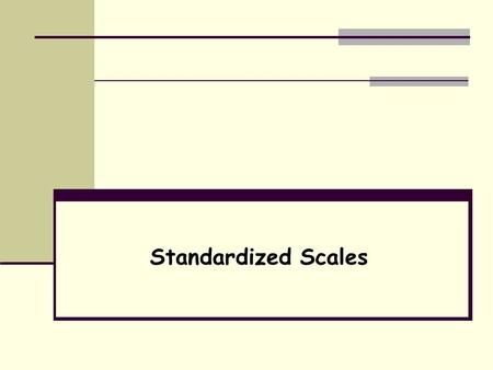 Standardized Scales.