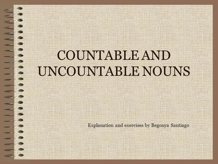 COUNTABLE AND UNCOUNTABLE NOUNS