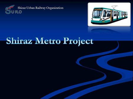 Shiraz Urban Railway Organization Shiraz Traffic Studies 16 corridors and 27 scenarios in basic study 16 corridors and 27 scenarios in basic study 6.