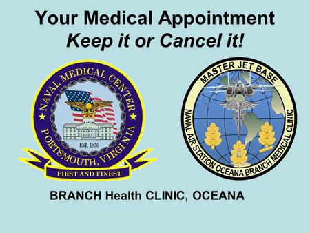 Your Medical Appointment Keep it or Cancel it! BRANCH Health CLINIC, OCEANA.