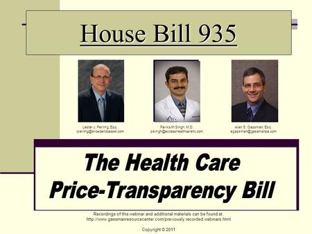 House Bill 935 Alan S. Gassman, Esq. Pariksith Singh, M.D. Lester J. Perling, Esq.