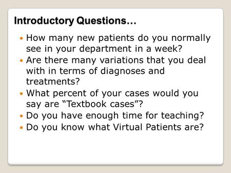 How many new patients do you normally see in your department in a week? Are there many variations that you deal with in terms of diagnoses and treatments?