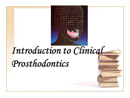 Introduction to Clinical Prosthodontics