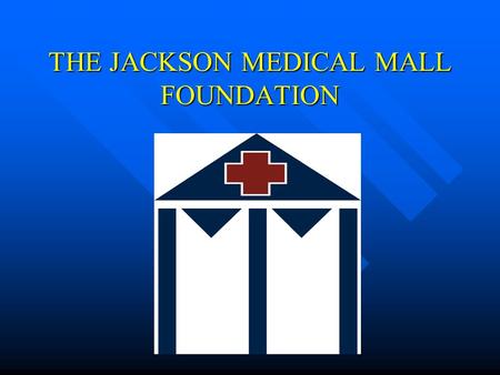 THE JACKSON MEDICAL MALL FOUNDATION. PRESENTED TO THE CITIZENS HEALTH CARE WORKING GROUP JUNE 8, 2005 JACKSON, MS.