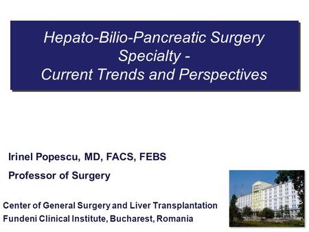 Irinel Popescu, MD, FACS, FEBS Professor of Surgery