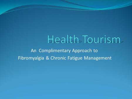 An Complimentary Approach to Fibromyalgia & Chronic Fatigue Management.