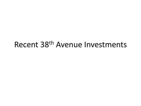 Recent 38 th Avenue Investments. Wheat Ridge Family Clinic 6301 W 38th Ave Before After Sign, Façade, Awning Improvements and Architectural Assistance.