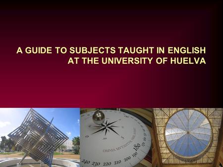 A GUIDE TO SUBJECTS TAUGHT IN ENGLISH AT THE UNIVERSITY OF HUELVA