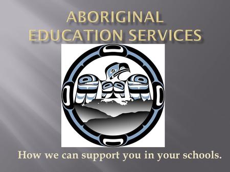 How we can support you in your schools.. To introduce ourselves. To explain who we support. To show how we can support you. To clarify roles and funding.