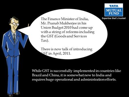 While GST is successfully implemented in countries like Brazil and China, it is somewhat new to India and requires huge operational and administration.