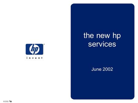 © 2002 hp services the new hp services June 2002.