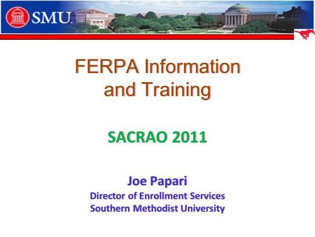 Southern Methodist University Private Research University Fall 2010 Enrollment 10,938 Undergraduate 6,192 Graduate/Professional 4,746.