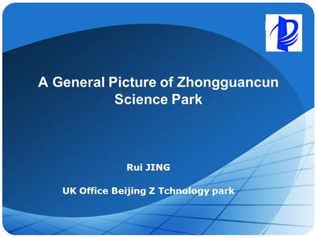 LOGO A General Picture of Zhongguancun Science Park Rui JING UK Office Beijing Z Tchnology park.