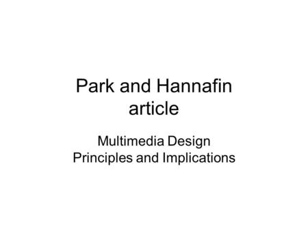 Park and Hannafin article Multimedia Design Principles and Implications.