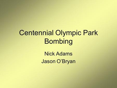 Centennial Olympic Park Bombing Nick Adams Jason OBryan.