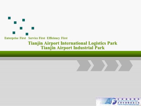 Logo Add Your Company Slogan Tianjin Airport International Logistics Park Tianjin Airport Industrial Park Enterprise First Service First Efficiency First.