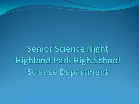 Senior Course Options AP Physics Physics and Physics Honors AP Chemistry AP Biology AP Environmental Science Environmental Science Ethical Issues Anatomy.