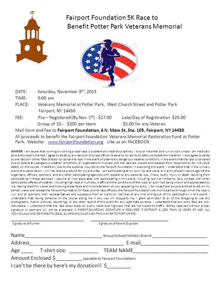 Zz Faf Fairport Foundation 5K Race to B Benefit Potter Park Veterans Memorial DATE: Saturday, November 9 th, 2013 TIME: 9:00 am PLACE: Veterans Memorial.