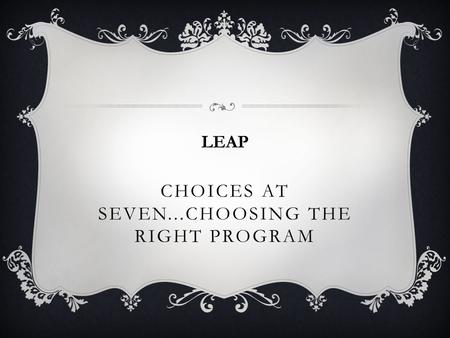 Choices at Seven...Choosing the Right Program