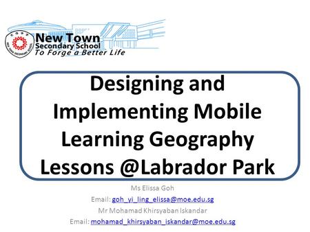 Designing and Implementing Mobile Learning Geography Park Ms Elissa Goh