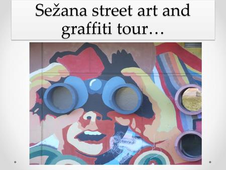 Sežana street art and graffiti tour…. Here is the entrence to the youth club, called Podlaga.