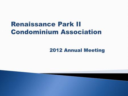 2012 Annual Meeting. Call to Order Reading of 2011 Annual Meeting Minutes Bylaws/Declaration – Amend and Restate - Attorney Lanier Coulter Accomplishments.