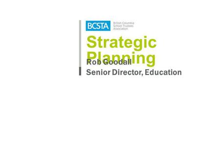 Strategic Planning Rob Goodall Senior Director, Education.