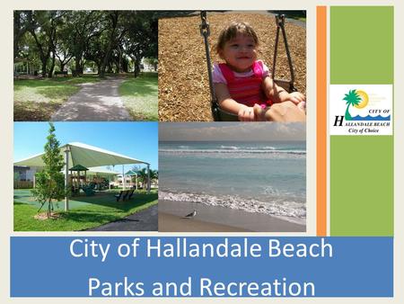 City of Hallandale Beach Parks and Recreation. Swim Lessons Monday thru Thursday Classes: 4:00pm – 4:45pm, 4:45pm – 5:30pm, 5:30pm-6:15pm, 6:15pm-7:00pm.