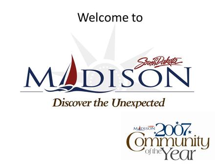 Welcome to. Madison, SD 2 Workforce Development Workforce Development includes creating a renewable workforce pool in developing new relationships by.