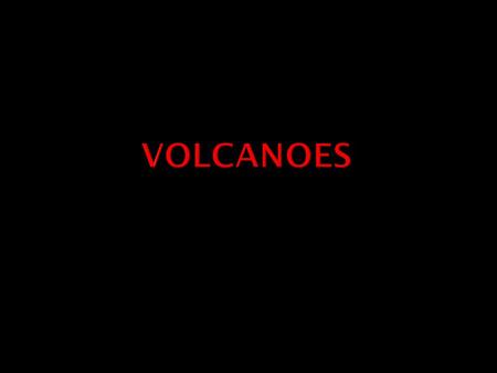 More than 600 active volcanoes on Earth Kilauea in Hawaii erupts continuously. Iceland is a country that is made entirely from volcanoes.